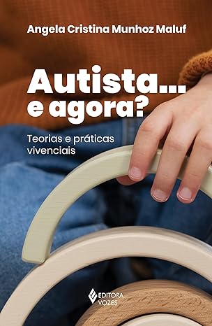 Autista… e agora?: Teorias e práticas vivenciais